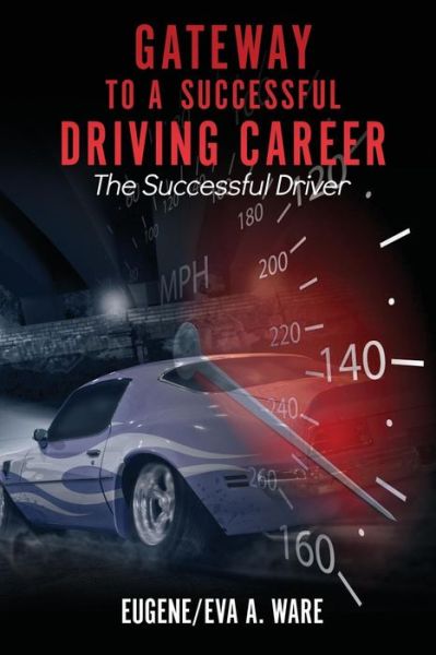 Cover for Ware, Eugene / Eva a · Gateway to A Successful Driving Career (Paperback Book) (2019)