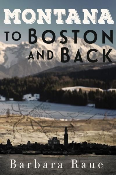 Cover for Barbara Raue · Montana to Boston and Back (Paperback Bog) (2017)