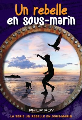 Cover for Philip Roy · Un rebelle en sous-marin (Paperback Book) (2019)