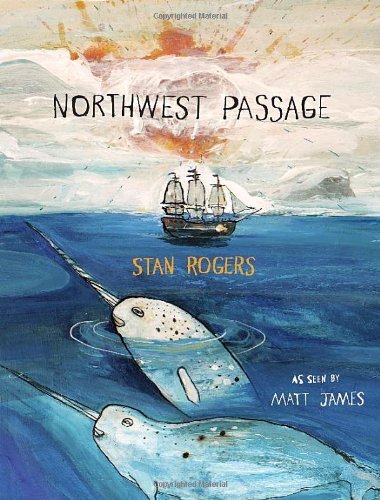Northwest Passage - Stan Rogers - Bøger - Groundwood Books Ltd ,Canada - 9781554981533 - 17. oktober 2013