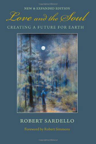 Love and the Soul: Creating a Future for Earth - Robert Sardello - Książki - North Atlantic Books,U.S. - 9781556437533 - 9 grudnia 2008