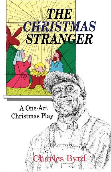 Cover for Charles W. Byrd · The Christmas Stranger: a One-act Christmas Play (Paperback Book) (1992)