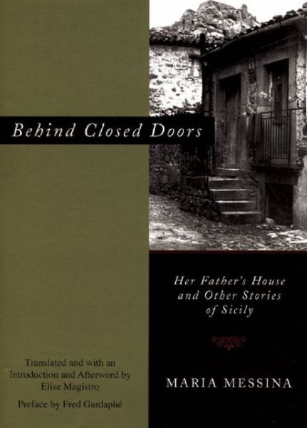 Cover for Maria Messina · Behind Closed Doors: Her Father's House and Other Stories of Sicily (Gebundenes Buch) [First edition] (2007)