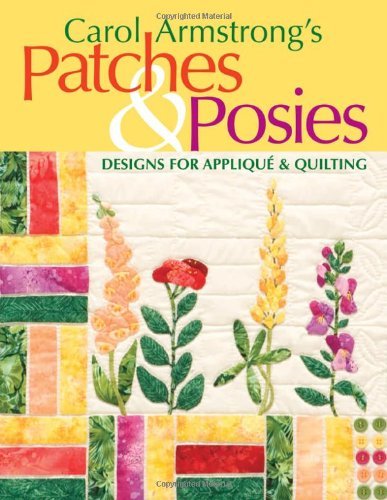 Cover for Carol Armstrong · Carol Armstrong's Patches &amp; Posies - Print on Demand Edition (Paperback Book) [1st edition] (2006)