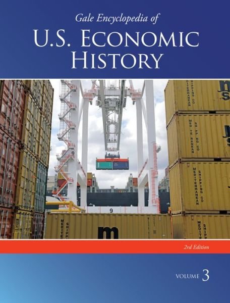 Gale Encyclopedia of U.s. Economic History - Gale - Books - Gale Cengage - 9781573027533 - April 24, 2015