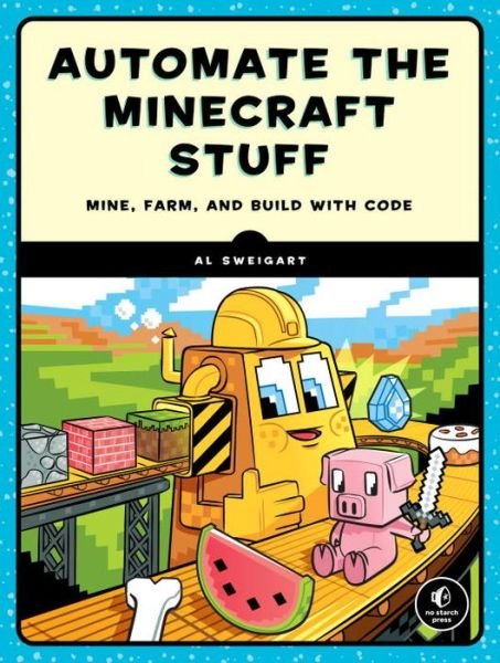 Cover for Al Sweigart · Coding With Minecraft: Build Taller, Farm Faster, Mine Deeper, and Automate the Boring Stuff (Paperback Book) (2018)