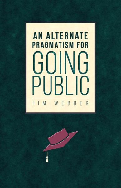 Cover for Jim Webber · An Alternate Pragmatism for Going Public (Paperback Book) (2018)