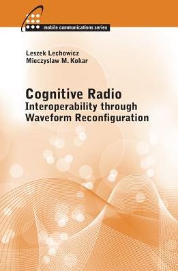 Cover for Mieczyslaw Kokar · Cognitive Radio: Interoperability Through Waveform Reconfiguration (Hardcover bog) [Unabridged edition] (2015)