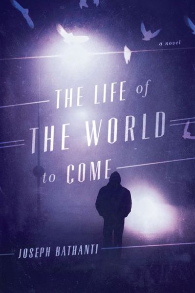 The Life of the World to Come: A Novel - Joseph Bathanti - Books - University of South Carolina Press - 9781611174533 - November 20, 2014