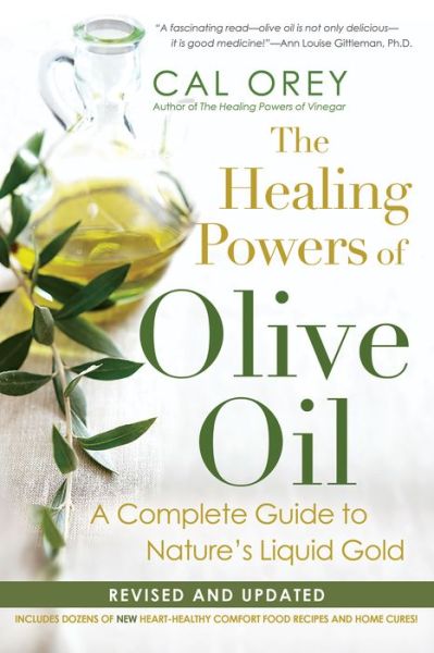 Cover for Cal Orey · The Healing Powers Of Olive Oil:: A Complete Guide to Nature's Liquid Gold - Healing Powers (Paperback Book) [Rev Upd edition] (2014)