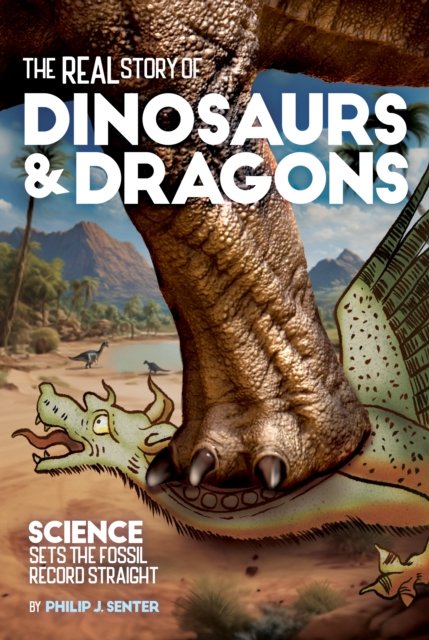 Cover for Philip J. Senter · The Real Story of Dinosaurs and Dragons: Science Sets the Fossil Record Straight (Paperback Book) (2024)
