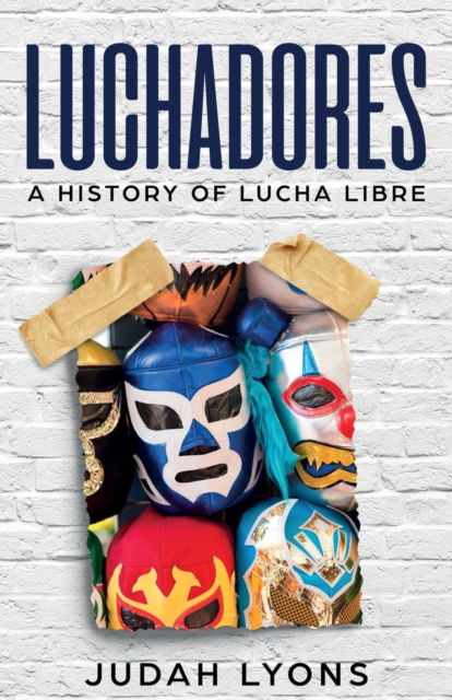 Cover for Judah Lyons · Luchadores: A History of Lucha Libre (Paperback Bog) [Sports Shorts edition] (2019)