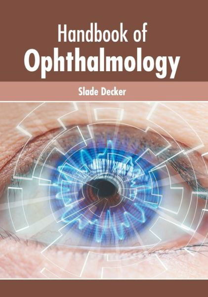 Cover for Slade Decker · Handbook of Ophthalmology (Gebundenes Buch) (2019)