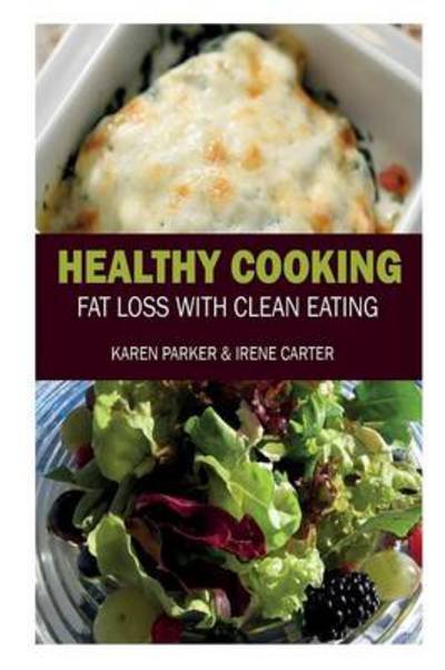 Cover for Carter Irene · Healthy Cooking: Fat Loss with Clean Eating (Paperback Book) (2013)