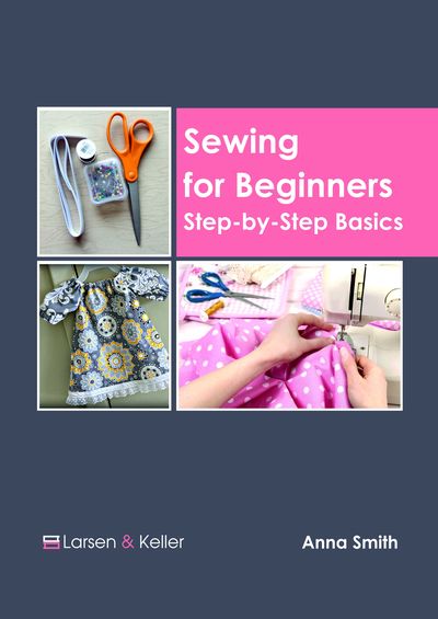 Cover for Anna Smith · Sewing for Beginners: Step-By-Step Basics (Hardcover bog) (2018)