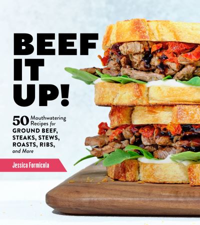 Beef It Up!: 50 Mouthwatering Recipes for Ground Beef, Steaks, Stews, Roasts, Ribs, and More - Jessica Formicola - Books - Workman Publishing - 9781635864533 - May 24, 2022