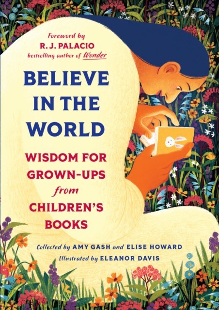Cover for Gash, Amy (Senior Editor, Algonquin Books) · Believe In the World: Wisdom for Grown-Ups from Children's Books (Innbunden bok) (2024)