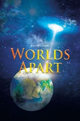 Worlds Apart - William L Frame - Books - Fulton Books - 9781646543533 - June 15, 2020