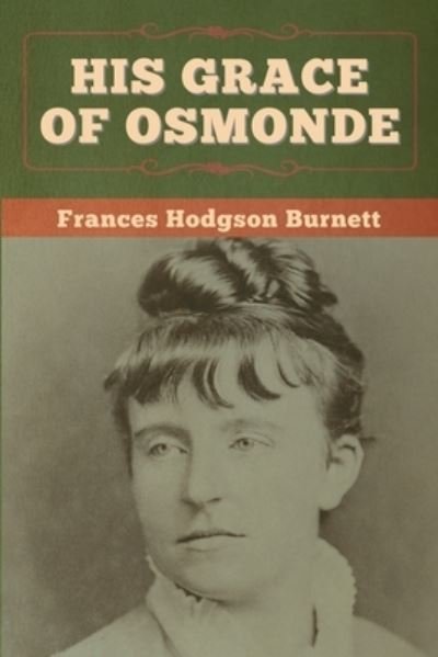 Cover for Frances Hodgson Burnett · His Grace of Osmonde (Pocketbok) (2020)