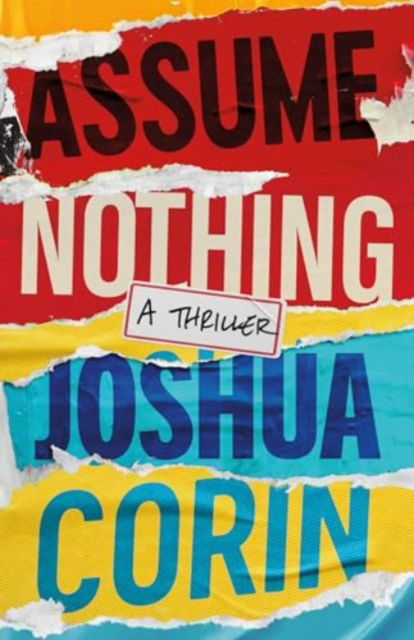 Assume Nothing: A Thriller - Joshua Corin - Books - Amazon Publishing - 9781662523533 - December 10, 2024