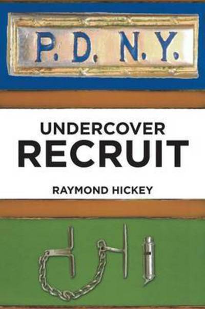 Cover for Raymond M Hickey · Undercover Recruit (Paperback Book) (2015)