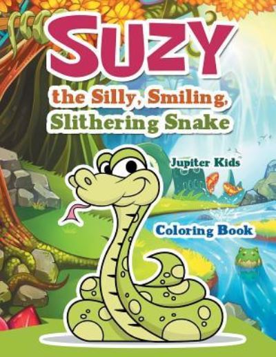Cover for Jupiter Kids · Suzy the Silly, Smiling, Slithering Snake Coloring Book (Paperback Book) (2017)