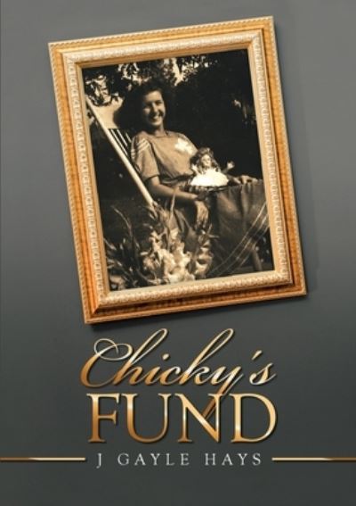 J Gayle Hays · Chicky's Fund (Paperback Book) (2019)