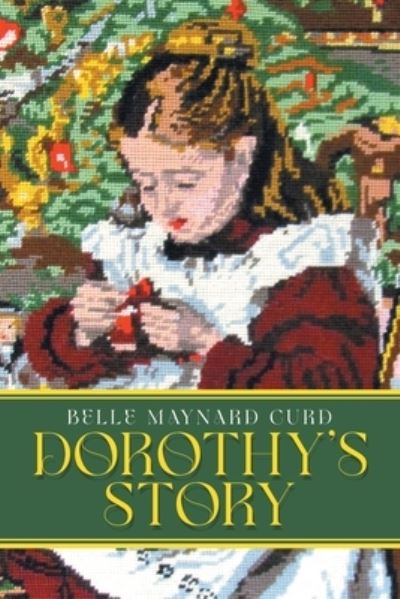 Cover for Belle Maynard Curd · Dorothy's Story (Book) (2022)