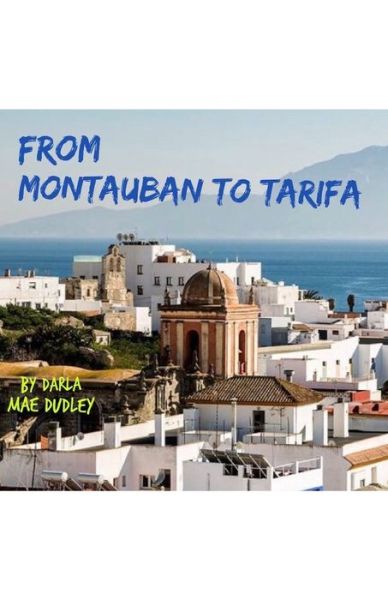 Cover for Darla Mae Dudley · From Montauban to Tarifa (Paperback Book) (2019)