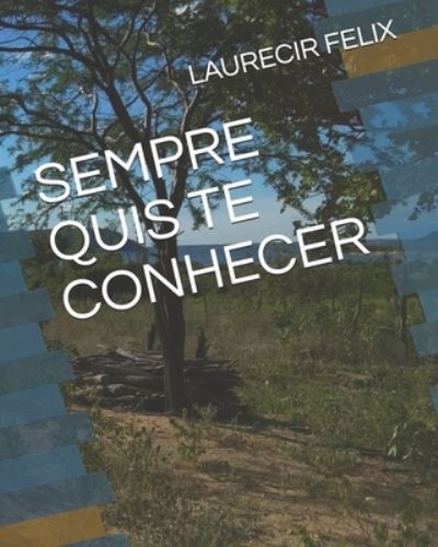 Cover for Laurecir Felix · Sempre Quis Te Conhecer (Paperback Book) (2019)