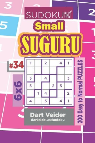 Sudoku Small Suguru - 200 Easy to Normal Puzzles 6x6 (Volume 34) - Dart Veider - Livros - Independently Published - 9781706157533 - 6 de novembro de 2019