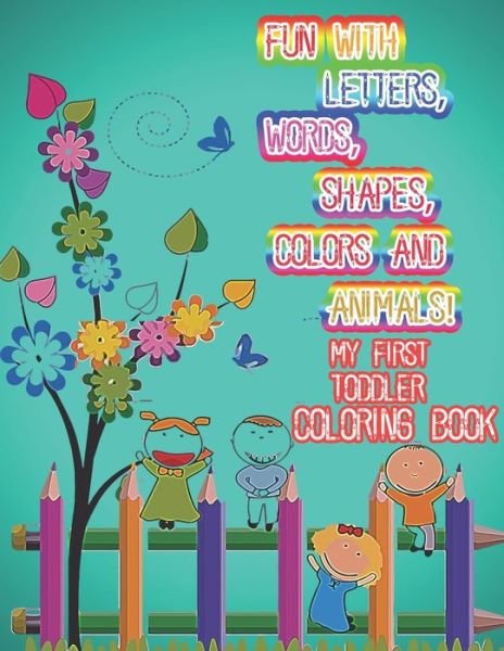 Cover for Cute Kids Coloring Book · Fun with Letters, Words, Shapes, Colors And Animals! My First Toddler Coloring Book (Pocketbok) (2019)
