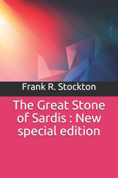 Cover for Frank R. Stockton · The Great Stone of Sardis (Pocketbok) (2019)