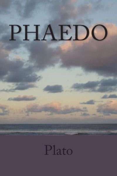 Phaedo - Plato - Books - Createspace Independent Publishing Platf - 9781720412533 - July 1, 2018