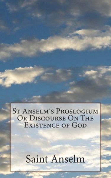 Cover for Saint Anselm · St Anselm's Proslogium or Discourse on the Existence of God (Paperback Book) (2018)