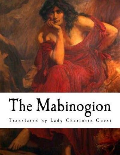 The Mabinogion - Anonymous - Livros - Createspace Independent Publishing Platf - 9781727046533 - 4 de setembro de 2018