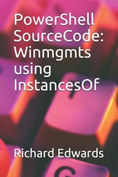 PowerShell SourceCode - Richard Edwards - Bøker - Independently Published - 9781729013533 - 20. oktober 2018