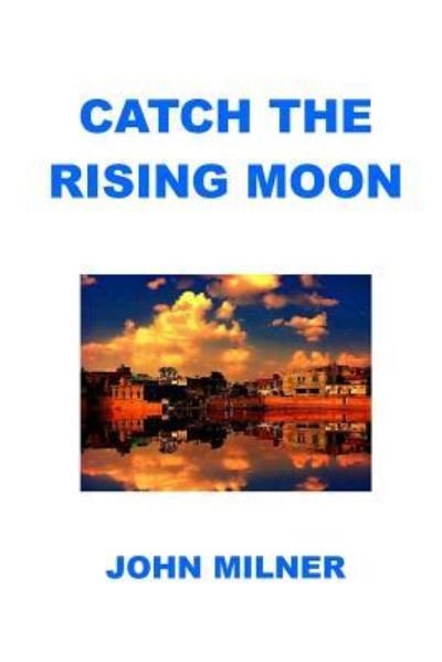 Cover for John Milner · Catch The Rising Moon (Paperback Book) (2018)