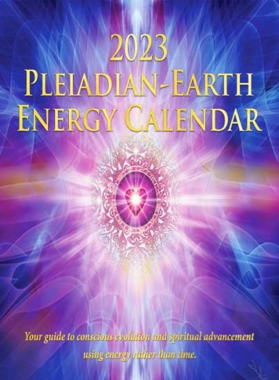 Cover for Orleane, Pia (Pia Orleane) · 2023 Pleiadian-Earth Energy Calendar: Your Guide to Conscious Evolution and Spiritual Advancement Using Energy Rather Than Time (Spiralbog) (2023)