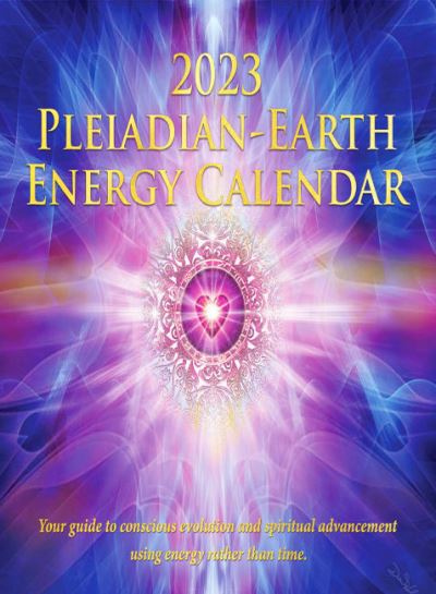 Orleane, Pia (Pia Orleane) · 2023 Pleiadian-Earth Energy Calendar: Your