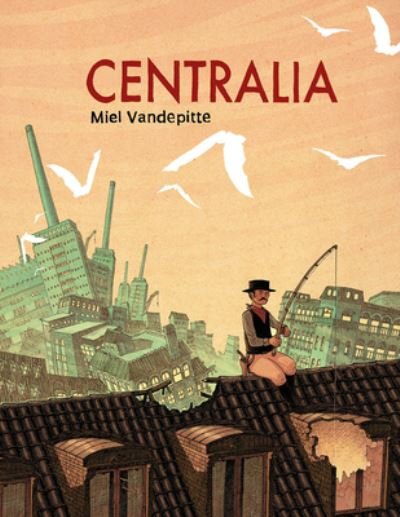 Cover for Miel Vandepitte · Centralia (Hardcover Book) (2023)