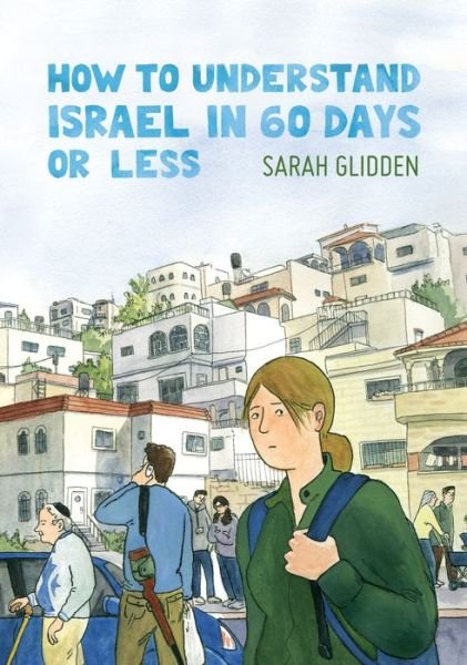 Cover for Sarah Glidden · How to Understand Israel in 60 Days or Less (Paperback Book) (2016)