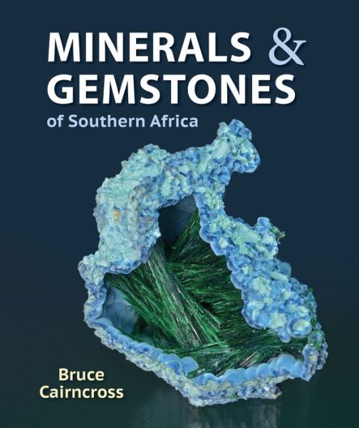 Minerals and Gemstones of Southern Africa - Bruce Cairncross - Books - Penguin Random House South Africa - 9781775847533 - June 1, 2022