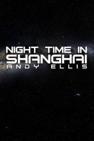 Cover for Andy Ellis · Night Time in Shanghai (Paperback Book) (2016)