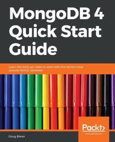 Cover for Doug Bierer · MongoDB 4 Quick Start Guide: Learn the skills you need to work with the world's most popular NoSQL database (Pocketbok) (2018)