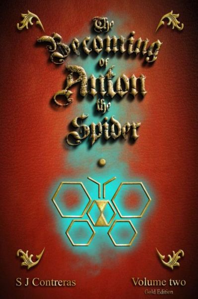 Cover for S J Contreras · The Becoming of Anton the Spider - Volume Two (Paperback Book) [Gold edition] (2018)