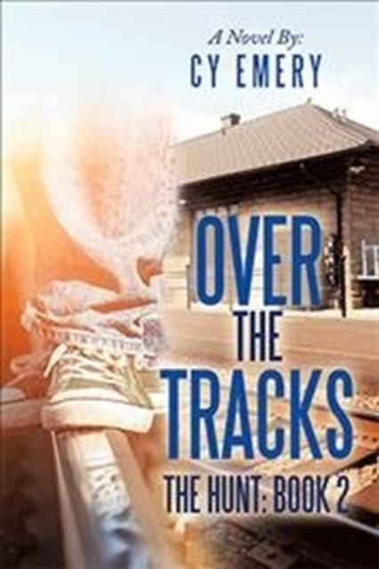 Cover for Cy Emery · Over the Tracks: The Hunt: Book 2 (Gebundenes Buch) (2020)