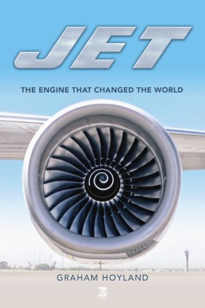 Cover for Graham Hoyland · Jet: The Engine that Changed the World (Hardcover Book) (2022)