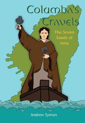 Columba's Travels: The Seven Sands of Iona - Andrew Symon - Książki - Wild Goose Publications - 9781804323533 - 1 października 2024