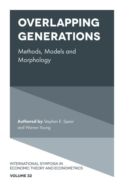 Cover for Spear, Stephen (Carnegie Mellon University, USA) · Overlapping Generations: Methods, Models and Morphology - International Symposia in Economic Theory and Econometrics (Hardcover bog) (2023)
